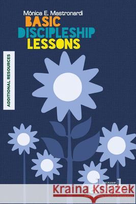 Basic Discipleship Lessons - Additional Resources: Discipleship ABCDE Mónica Mastronardi de Fernández 9781635800951 Mesoamerica Regional Publications