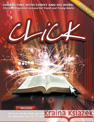 Click, Book 5 (Teacher): Connect Yourself to Jesus and His Word Patricia Picavea, Monte Cyr, Bethanie Cyr 9781635801705 Mesoamerica Discipleship Ministries