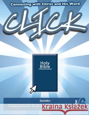 Click, Book 6 (Teacher): Connect Yourself to Jesus and His Word Patricia Picavea 9781635801859 Mesoamerica Discipleship Ministries