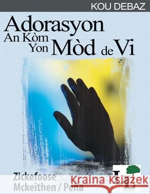 Adorasyon an kòm yon Mòd de Vi Timoteo McKeithen 9781635801958 Mesoamerica Discipleship Ministries