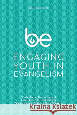 Be: Engaging Youth in Evangelism Lisa Aparicio 9781635802009