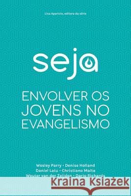 Seja: Envolver OS Jovens No Evangelismo Lisa Aparicio 9781635802061