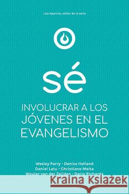 Sé: Involucrar a Los Jóvenes En El Evangelismo Lisa Aparicio 9781635802092