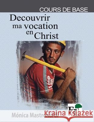 Découvrir ma Vocation en Christ Mastronardi De Fernandez, Monica 9781635803044