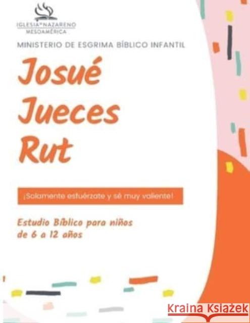 Ministerio De Esgrima Biblico Infantil: Josue, Jueces y Rut Pamela Vargas Castillo 9781635803099