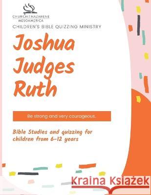 Children's Bible Quizzing Ministry - Joshua, Judges, and Ruth Pamela Varga 9781635803105