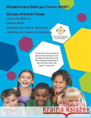 Ministè Konkou Biblik Pou Timoun: Gid Antrenè a - Travay Pamela Vargas Castillo 9781635803211