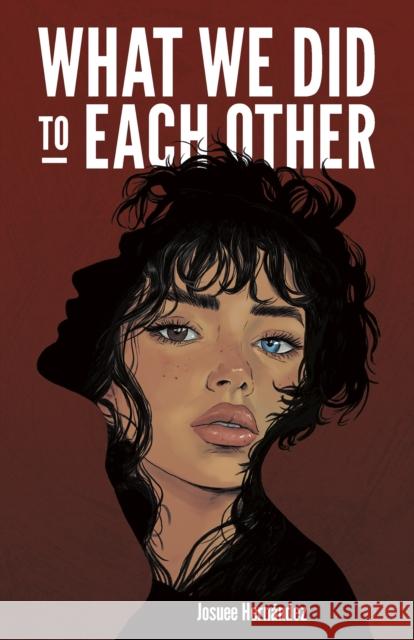 What We Did to Each Other Josuee Hernandez 9781635831078 Flux