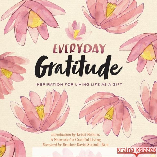 Everyday Gratitude: Inspiration for Living Life as a Gift A. Network for Grateful Living 9781635860467