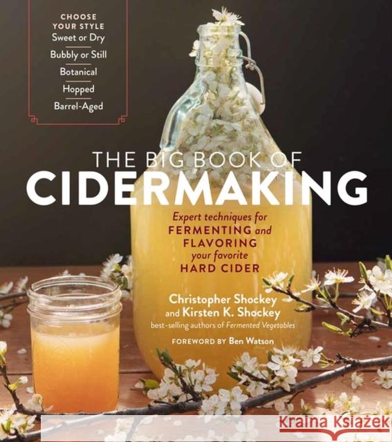 The Big Book of Cidermaking: Expert Techniques for Fermenting and Flavoring Your Favorite Hard Cider Shockey, Christopher 9781635861136 Storey Publishing