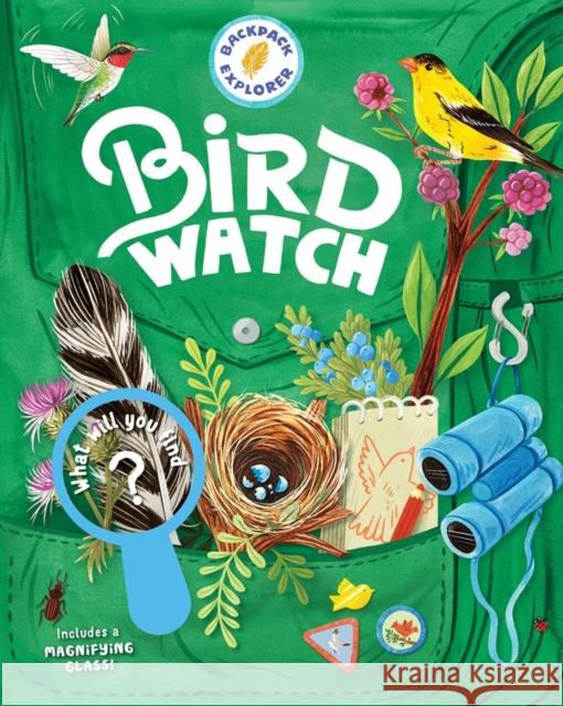 Backpack Explorer: Bird Watch: What Will You Find? Editors of Storey Publishing 9781635862515 Storey Publishing