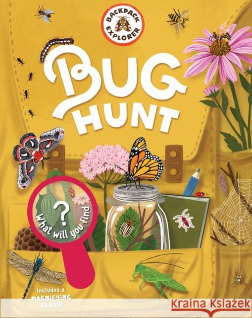 Backpack Explorer: Bug Hunt: What Will You Find? Editors of Storey Publishing 9781635863130 Storey Publishing