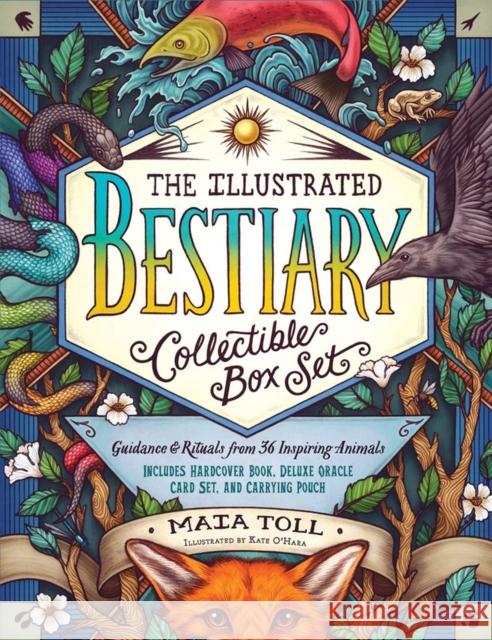 The Illustrated Bestiary Collectible Box Set: Guidance and Rituals from 36 Inspiring Animals; Includes Hardcover Book, Deluxe Oracle Card Set, and Carrying Pouch Maia Toll 9781635863369 Storey Publishing