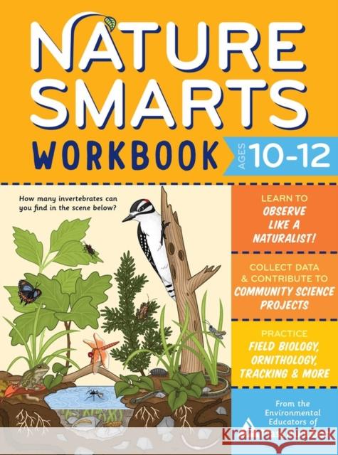 Nature Smarts Workbook, Ages 10-12 The Environmental Educators of Mass Audu 9781635863987 Workman Publishing
