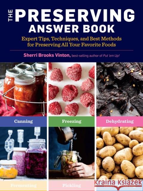 The Preserving Answer Book: Expert Tips, Techniques, and Best Methods for Preserving All Your Favorite Foods Vinton, Sherri Brooks 9781635864205 Storey Publishing