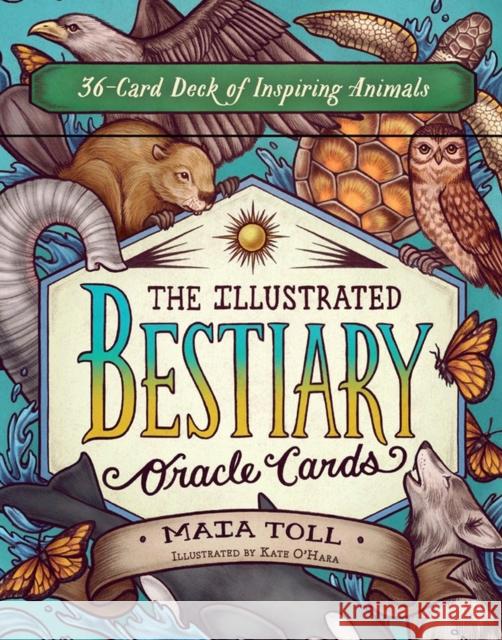 The Illustrated Bestiary Oracle Cards: 36-Card Deck of Inspiring Animals Toll, Maia 9781635864861