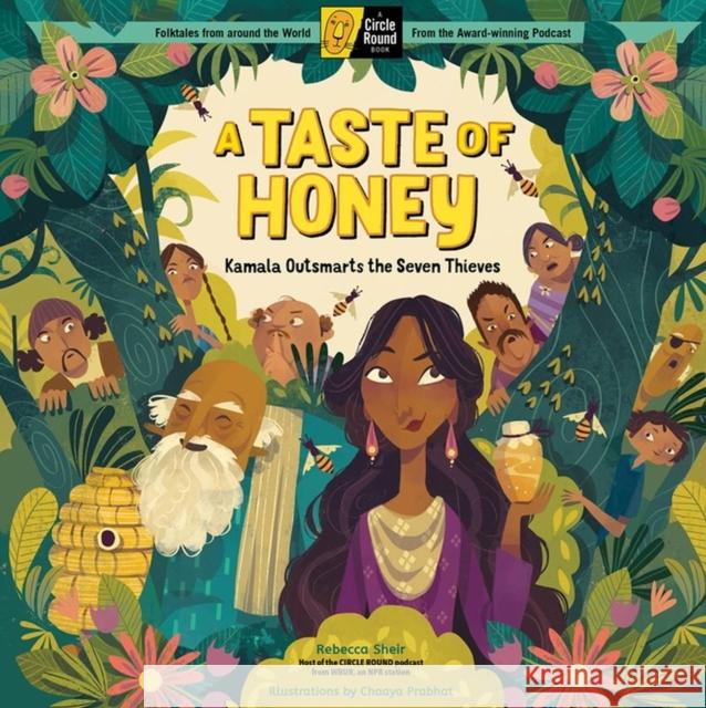 A Taste of Honey: Kamala Outsmarts the Seven Thieves; A Circle Round Book Sheir, Rebecca 9781635864922 Storey Publishing