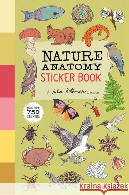 Nature Anatomy Sticker Book: A Julia Rothman Creation; More Than 750 Stickers Rothman, Julia 9781635865363