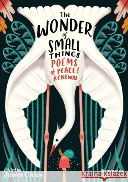 The Wonder of Small Things: Poems of Peace and Renewal James Crews Nikita Gill 9781635866445 Workman Publishing