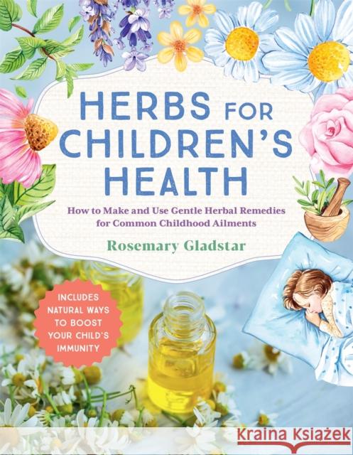 Herbs for Children's Health Rosemary Gladstar 9781635868289 Storey Publishing