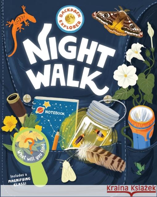 Backpack Explorer: Night Walk: What Will You Find? Editors of Storey Publishing 9781635868470 Workman Publishing