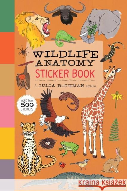 Wildlife Anatomy Sticker Book: A Julia Rothman Creation: More than 500 Stickers Julia Rothman 9781635868609 Storey Publishing
