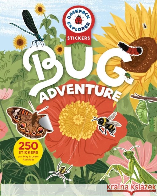 Backpack Explorer Stickers: Bug Adventure: 200 Stickers Plus Play & Learn Activities Editors of Storey Publishing 9781635869224