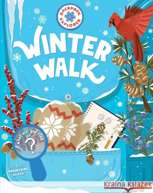 Backpack Explorer: Winter Walk: What Will You Find? Editors of Storey Publishing 9781635869248 Storey Publishing