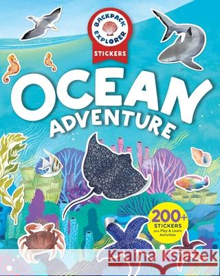 Backpack Explorer Stickers: Ocean Adventure: 250 Stickers Plus Play & Learn Activities Editors of Storey Publishing 9781635869897 Storey Publishing