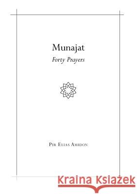 Munajat: Forty Prayers Pir Elias Amidon 9781635872330 Sufi Way Ltd