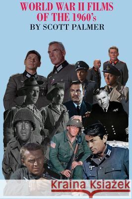 World War II Films of the 1960s Scott V. Palmer 9781635874709 Scott Palmer