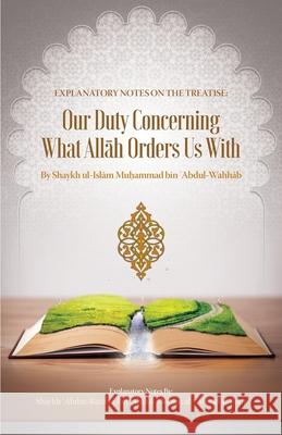 Explanatory Notes on the Treatise: Our Duty Concerning What AllĀh Orders Us with Abdulazim, Muhammad Amir 9781635875119 Maktabatulirshad Publications Ltd