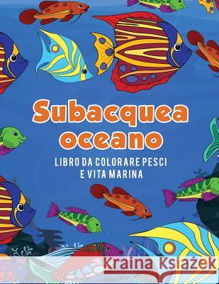 Oceano subacquea libro da colorare pesci e vita marina Scholar, Young 9781635893168 Young Scholar