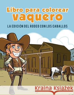 Cowboy livre de coloriage: L'édition Rodeo avec des chevaux Kids, Coloring Pages for 9781635893359 Coloring Pages for Kids