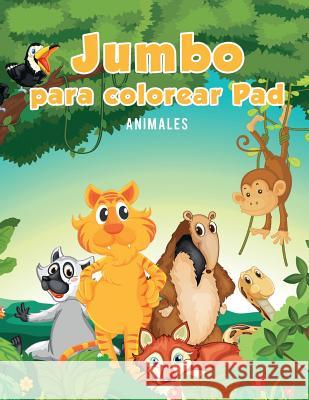 Jumbo para colorear Pad: Animales Kids, Coloring Pages for 9781635893465 Coloring Pages for Kids