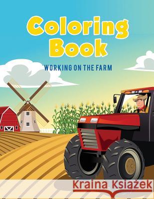 Coloring Book: Working on The Farm Kids, Coloring Pages for 9781635893649 Coloring Pages for Kids