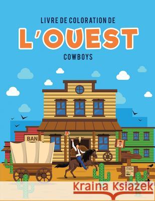 Livre de coloration de l'Ouest: Cowboys Kids, Coloring Pages for 9781635894318 Coloring Pages for Kids