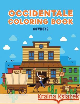Occidentale Coloring Book: Cowboys Coloring Pages for Kids 9781635894332 Coloring Pages for Kids