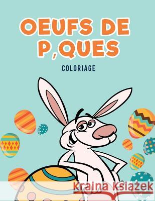 Oeufs de P'ques Coloriage Kids, Coloring Pages for 9781635894813 Coloring Pages for Kids
