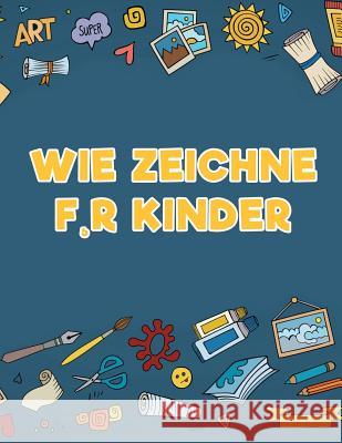 Wie zeichne f, r Kinder Scholar, Young 9781635894905 Young Scholar