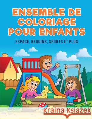 Ensemble de coloriage pour enfants: Espace, requins, sports et plus Kids, Coloring Pages for 9781635894967 Coloring Pages for Kids