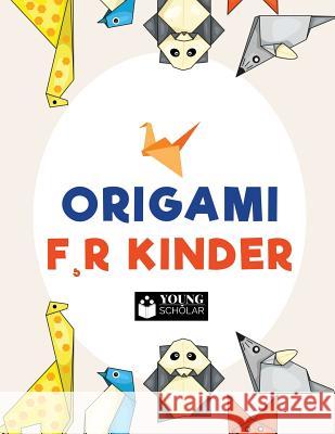 Origami f, r Kinder Scholar, Young 9781635895100 Young Scholar