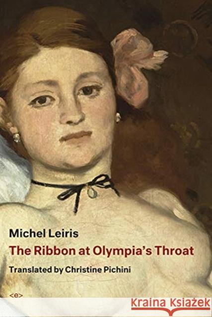 The Ribbon at Olympia's Throat Michel Leiris Christine Pichini 9781635900842 Semiotext(e)