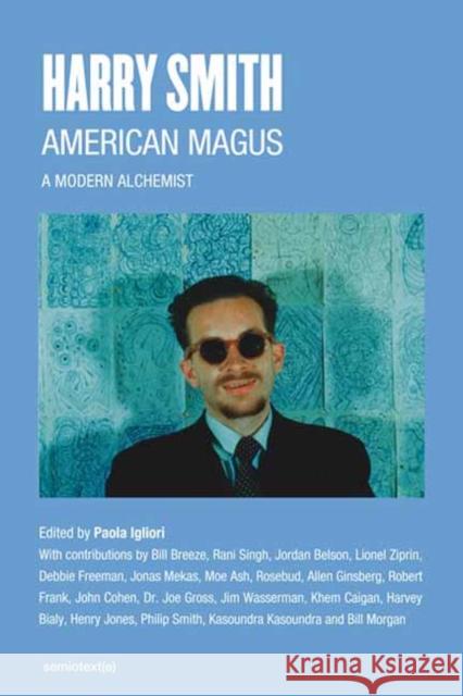 American Magus Harry Smith: A Modern Alchemist Paola Igliori 9781635901641 Semiotext (E)