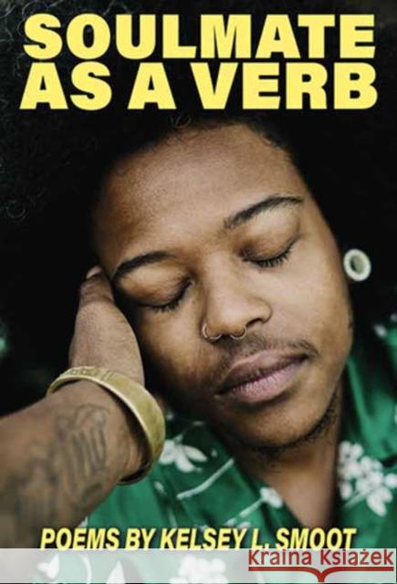 Soulmate as a Verb Kelsey L. Smoot 9781635902822 Dopamine/Semiotext(e)