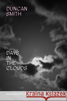 Days in the Clouds Duncan Smith Bruce Hainley 9781635902907 Semiotext(e)