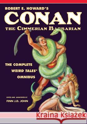 Robert E. Howard's Conan the Cimmerian Barbarian: The Complete Weird Tales Omnibus Robert E. Howard Finn J. D. John 9781635912722 Pulp-Lit Productions
