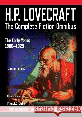 H.P. Lovecraft: The Complete Fiction Omnibus Collection - The Early Years: 1908-1925 H. P. Lovecraft Finn J. D. John 9781635913125 Pulp-Lit Productions