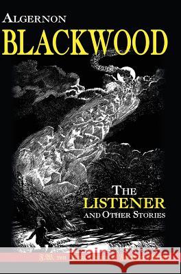The Listener and Other Stories Algernon Blackwood Finn J. D. John 9781635916010 Pulp-Lit Productions