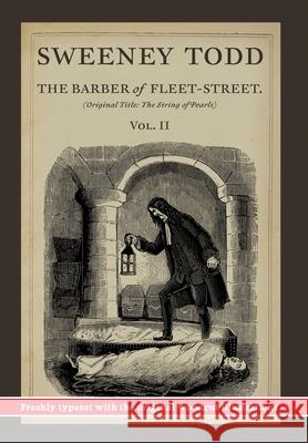 Sweeney Todd, The Barber of Fleet-Street; Vol. II: Original title: The String of Pearls James Malcolm Rymer Thomas Preskett Prest Finn J. D. John 9781635916911 Pulp-Lit Productions